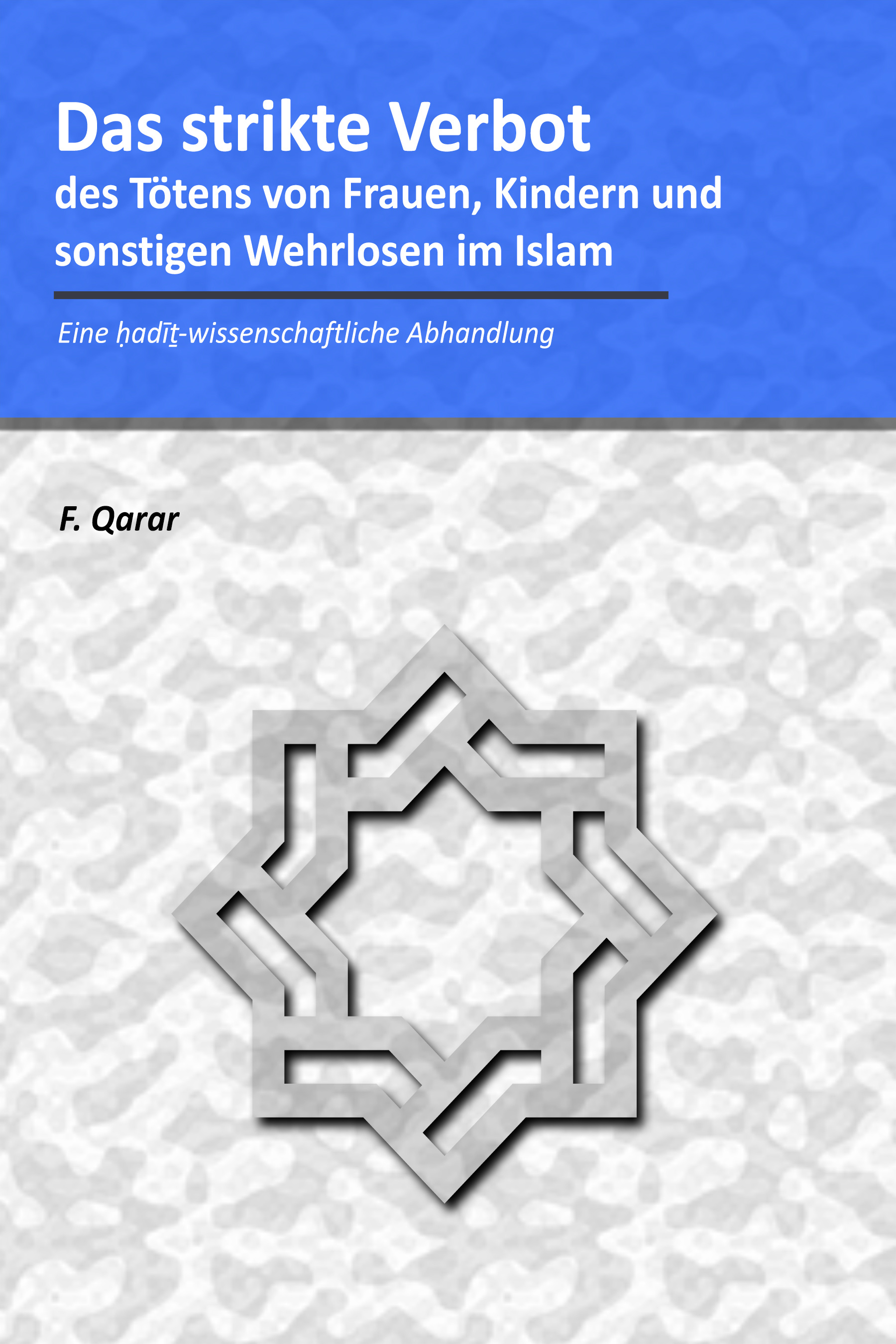 Buchcover: Das strikte Verbot des Tötens von Frauen, Kindern und sonstigen Wehrlosen im Islam